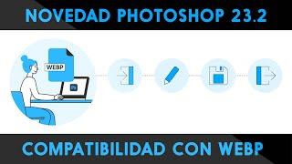 Novedad Photoshop 23.2: Compatibilidad con WebP