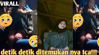 detik detik ditemukan nya Ica!!!