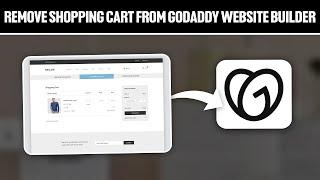 How To Remove Shopping Cart From GoDaddy Website Builder 2024! (Full Tutorial)