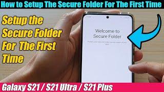 Galaxy S21/Ultra/Plus: How to Setup The Secure Folder For The First Time