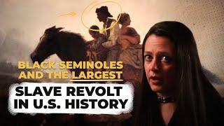 Black Seminoles and the Largest Slave Revolt in U.S. History