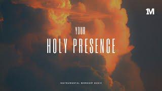 YOUR HOLY PRESENCE | Instrumental Worship Music + 1Moment