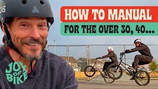 HOW TO MANUAL A BIKE OVER 40. The video I wish a saw BEFORE I started!