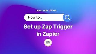 How to set up Zap Trigger in Zapier?