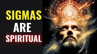 Why Sigma Males Are The Most Spiritual (The Truth)