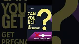 Can You Really Get Pregnant on Your Period? #part1