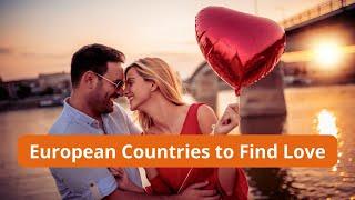 Top 10 European Countries to Find Love in 2024 | Travel Guide 2024 ️