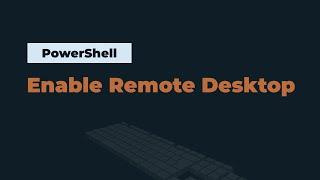 PowerShell Command to Enable Remote Desktop in Windows