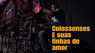 Colossenses e suas linhas de amor | Lucas Alves #drumcam