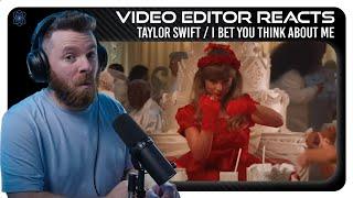 Video Editor Reacts to Taylor Swift - I Bet You Think About Me