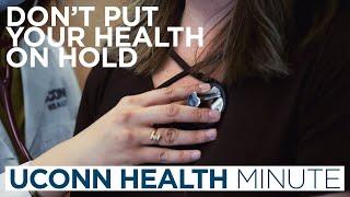 UConn Health Minute: Don't Put Your Health on Hold