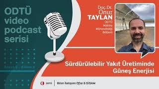 Doç. Dr. Onur Taylan: Sürdürülebilir Yakıt Üretiminde Güneş Enerjisi