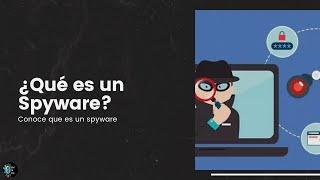 ¿Qué es un Spyware?