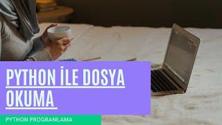 PYTHON İLE DOSYA OKUMA