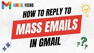 How to Reply to Mass Email | Gmail Fiend 2022