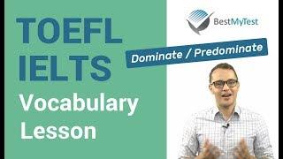 TOEFL & IELTS Vocabulary Lesson: dominate and predominate