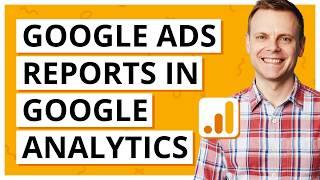 Google Ads Reports in Google Analytics | Standard, Exploration & Advertising