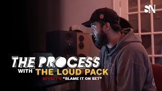 The Loud Pack Reveals the Process for Offset's Blame it on Set