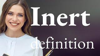 Inert — INERT meaning