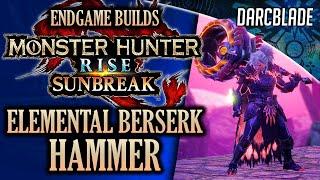 BEST ENDGAME BUILDS : ELEMENTAL BERSERK HAMMER : MHR SUNBREAK