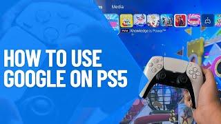 How to Use Google on PS5 (2024) Best Method
