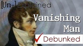 Benjamin Bathurst: The Vanishing Man - Explained and Debunked