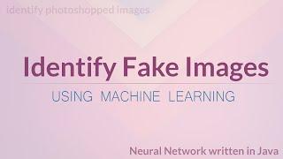 Identify Photoshopped (Fake) Images - Neural Network Project using Java