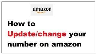 Update or change Existing Phone Number in Amazon Account