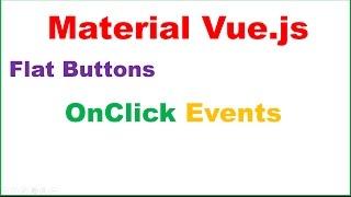 Material Vue.js Ep.01 : Flat Buttons - OnClick HelloWorld