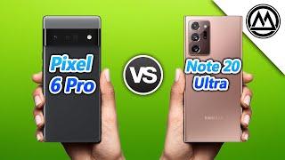 Google Pixel 6 Pro vs Samsung Galaxy Note 20 Ultra