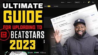 How to Upload to BeatStars Complete Tutorial with Tips and Tricks - 2023 UPDATE