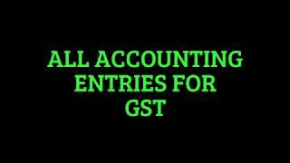 GST ACCOUNTING ENTRIES : ALL IMPORTANT ACCOUNTING ENTRIES WITH EXAMPLE FOR GST