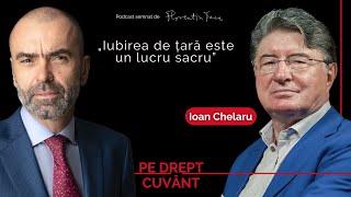 IOAN CHELARU: NOI NU AVEM UN STAT DE DREPT, DAR MERITĂ SĂ LUPTĂM PENTRU ASTA | Pe Drept Cuvânt #56