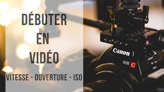 [COURS VIDEO] LES BASES EN VIDEO - VITESSE, OUVERTURE & ISO