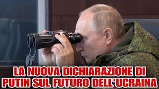 La nuova dichiarazione di Putin sul futuro dell’Ucraina.