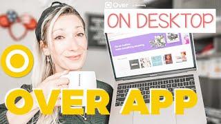 HOW TO USE THE DESKTOP VERSION OF THE OVER APP | Over App for beginners complete website walkthrough