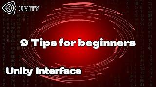 UNITY | TOP 9 UNITY INTERFACE TIPS FOR BEGINNERS