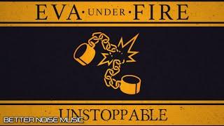 Eva Under Fire - Unstoppable (Official Lyric Video)