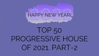 Top 50 Progressive House Of 2021. Part-2 (By P.S.)