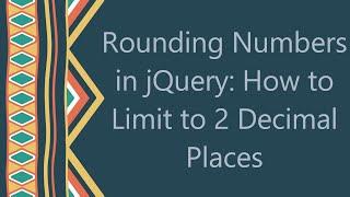 Rounding Numbers in jQuery: How to Limit to 2 Decimal Places