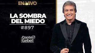 EN VIVO - Dante Gebel #897 | La sombra del miedo