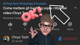 Come mettere gli hashtag sopra i titoli dei video-Chrys Tech