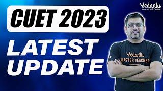 CUET 2023 Application Update | Exam Forms Latest Update #cuet2023 #jee #vedantu #update #class12