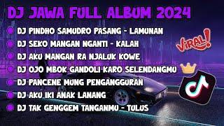 DJ JAWA FULL ALBUM VIRAL TIKTOK TERBARU 2024 FULL BASS || DJ PINDHO SAMUDRO PASANG X KALAH !!