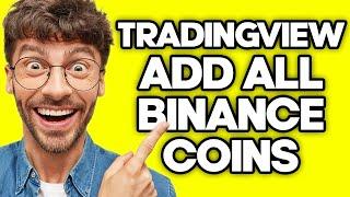 How To Add All Binance Coins To TradingView (2023)