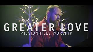 Greater Love | Mission Hills Worship