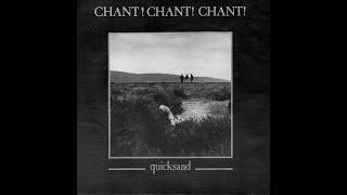 Chant! Chant! Chant!   Quicksand