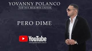 Yovanny Polanco - Pero Dime (Mix De Sus Más Grandes Éxitos)