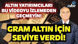 "GERİ ÇEKİLME SÖZ KONUSU OLABİLİR!" Mehmet Ali Yıldırımtürk Gram Altın İçin Seviye Verdi