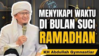 Menyikapi waktu di bulan suci ramadhan | aa gym | KH Abdullah Gymnastiar